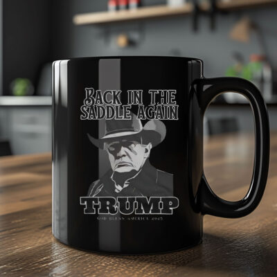 Back In The Saddle Again Trump God Bless America 2025 Mug Coffee