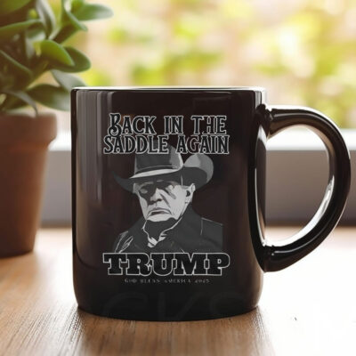 Back In The Saddle Again Trump God Bless America 2025 Mug Coffee