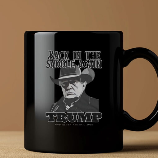 Back In The Saddle Again Trump God Bless America 2025 Mug Coffee