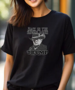 Back In The Saddle Again Trump God Bless America 2025 T-Shirts