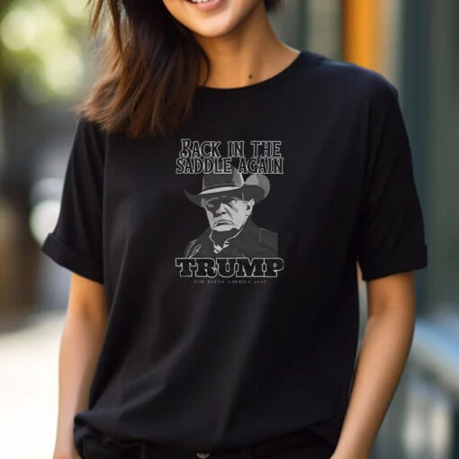 Back In The Saddle Again Trump God Bless America 2025 T-Shirts