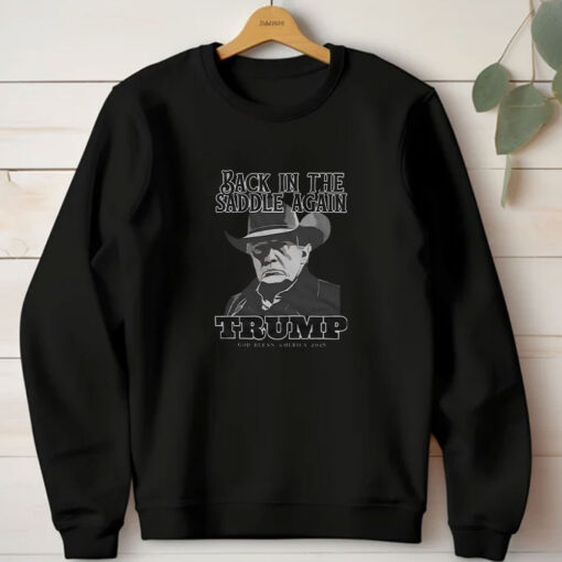 Back In The Saddle Again Trump God Bless America 2025 T-Shirts