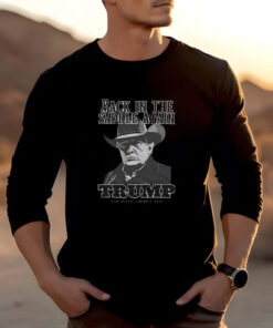 Back In The Saddle Again Trump God Bless America 2025 T-Shirts