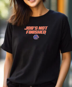 Boise State Job's Not Finished T-Shirt 2024