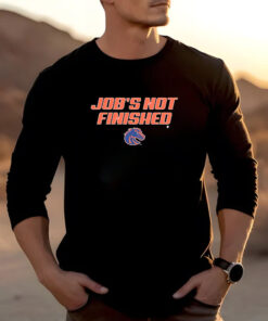 Boise State Job's Not Finished T-Shirt 20242