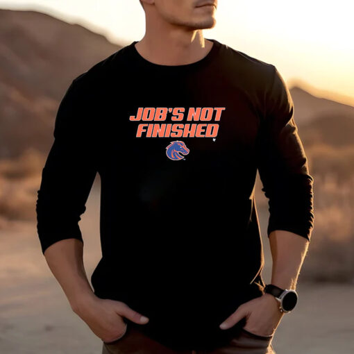 Boise State Job's Not Finished T-Shirt 20242