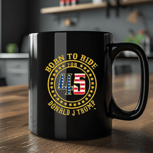 Born To Ride For 45 Donald J Trump USA Logo 2024 Mug2