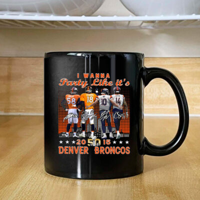 Broncos Miller Manning Nix Sutton I Wanna Party Like It’s 2015 Mug