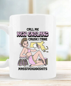 Call Me New England Cause I Take MassiveHugeShits Mug Coffee