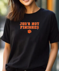 Clemson Football Job's Not Finished T-Shirt