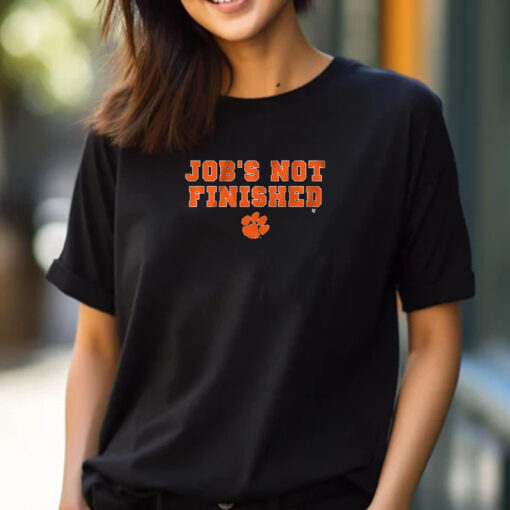 Clemson Football Job's Not Finished T-Shirt