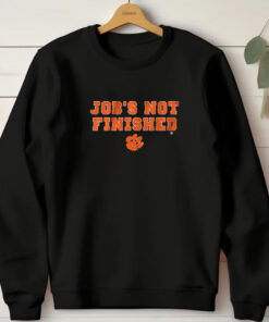 Clemson Football Job's Not Finished T-Shirt1