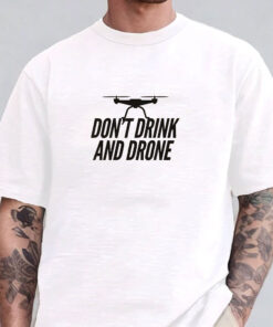 Don't Drink and Drone T-Shirts