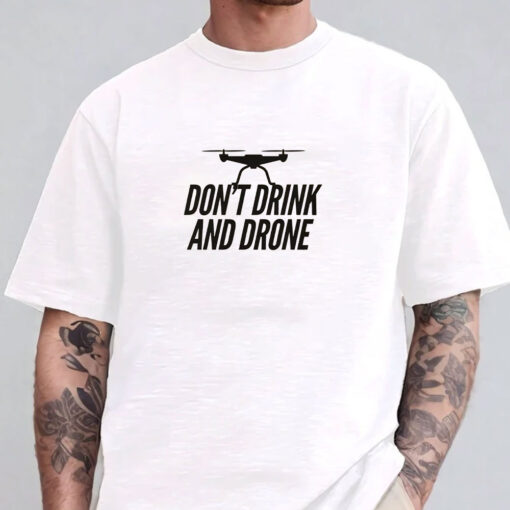 Don't Drink and Drone T-Shirts