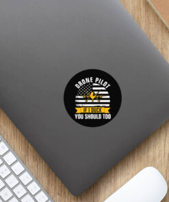 Drone Pilot You Should Too Stickers