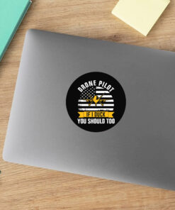 Drone Pilot You Should Too Stickers