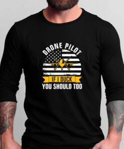 Drone Pilot You Should Too T-Shirts