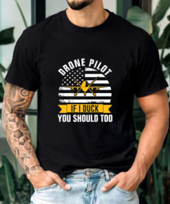 Drone Pilot You Should Too T-Shirts