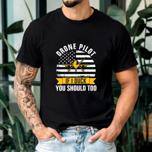 Drone Pilot You Should Too T-Shirts