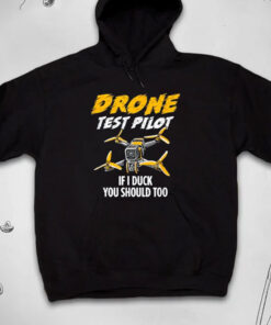 Drone Test Pilot If I Duck You Should Too T-Shirts