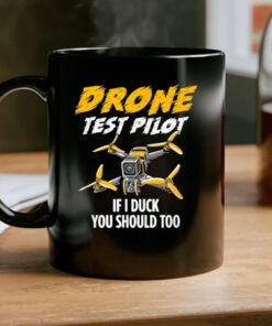 Drone Test Pilot Mug Coffee - If I Duck You Should Too