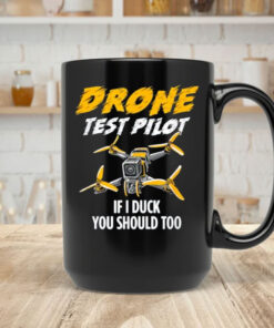 Drone Test Pilot Mug Coffee - If I Duck You Should Too