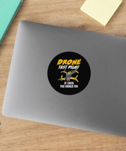 Drone Test Pilot Stickers - If I Duck You Should Too