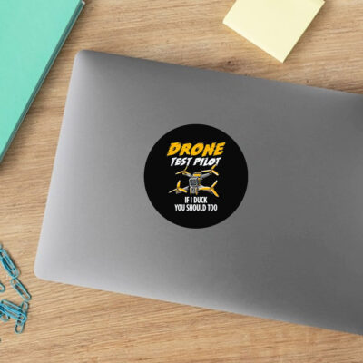 Drone Test Pilot Stickers - If I Duck You Should Too 