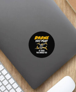 Drone Test Pilot Stickers - If I Duck You Should Too