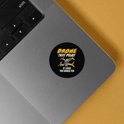 Drone Test Pilot Stickers - If I Duck You Should Too 