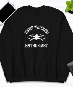 Drones Watching Enthusiast T-Shirts