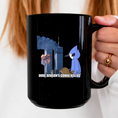 Dude - Benson's Gonna Kill Us Mug Coffee