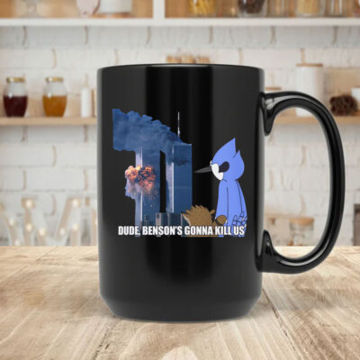 Dude - Benson's Gonna Kill Us Mug Coffee