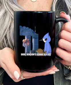 Dude - Benson's Gonna Kill Us Mug Coffee