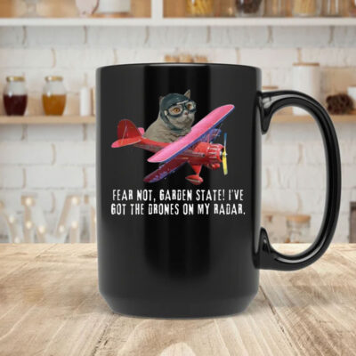 Fear Not, Garden State! I've Got The Drones On My Radar Mug Coffee