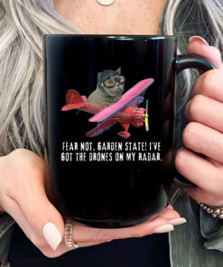 Fear Not, Garden State! I've Got The Drones On My Radar Mug Coffee