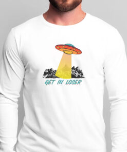 Get In Loser UFO T-Shirts