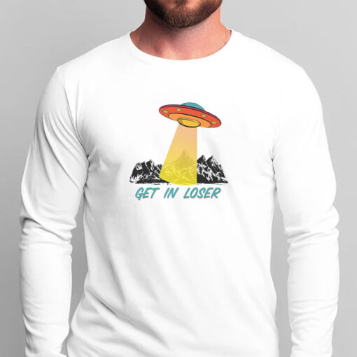 Get In Loser UFO T-Shirts