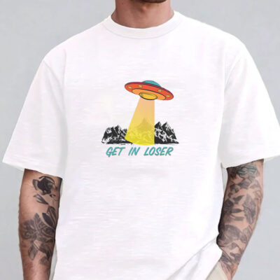 Get In Loser UFO T-Shirts