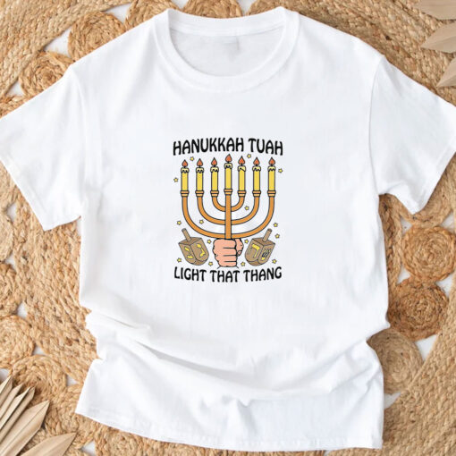 Hanukkah Tuah Light That Thing T-Shirts