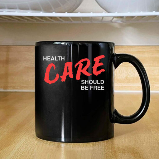 Health Care Should Be Free Mug Coffee