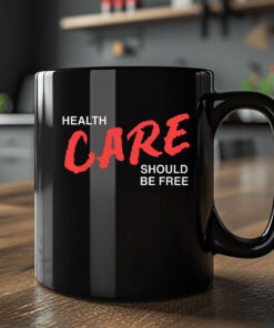 Health Care Should Be Free Mug Coffee