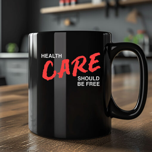 Health Care Should Be Free Mug Coffee