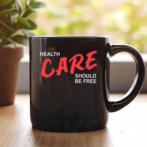 Health Care Should Be Free Mug Coffee