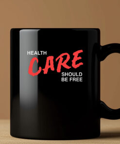 Health Care Should Be Free Mug Coffee