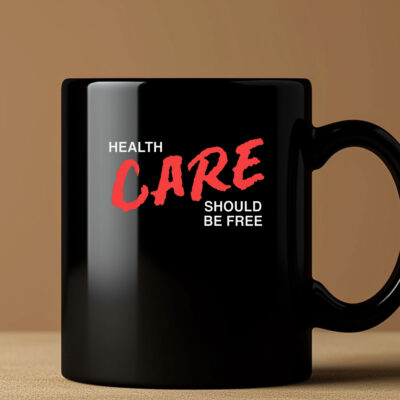 Health Care Should Be Free Mug Coffee