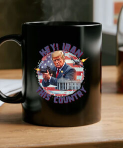 Hey, Iran this country Mug Coffee - Trump Funny