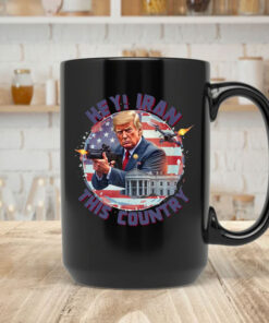 Hey, Iran this country Mug Coffee - Trump Funny