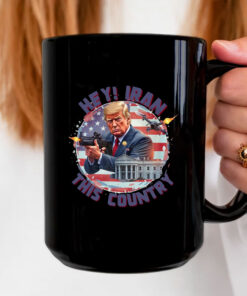 Hey, Iran this country Mug Coffee - Trump Funny