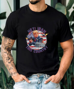 Hey, Iran this country T-Shirts - Trump Funny